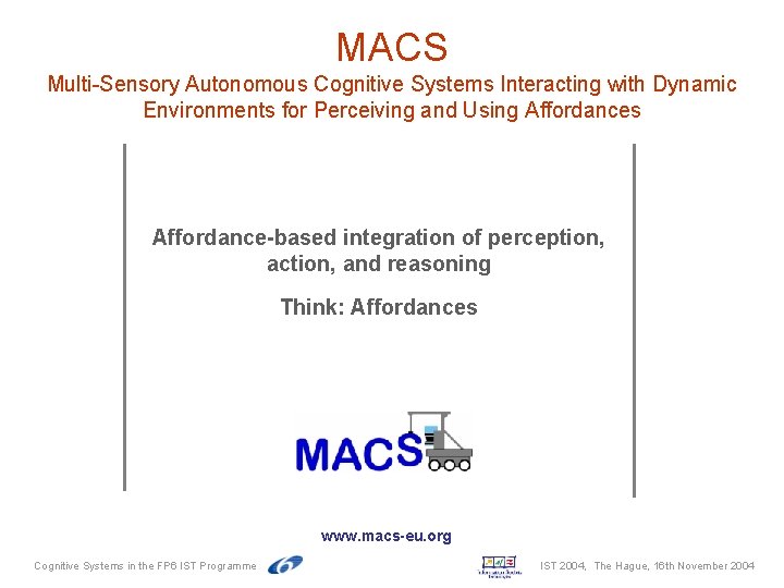 MACS Multi-Sensory Autonomous Cognitive Systems Interacting with Dynamic Environments for Perceiving and Using Affordances MACS Multi-Sensory Autonomous Cognitive Systems Interacting with Dynamic Environments for Perceiving and Using Affordances