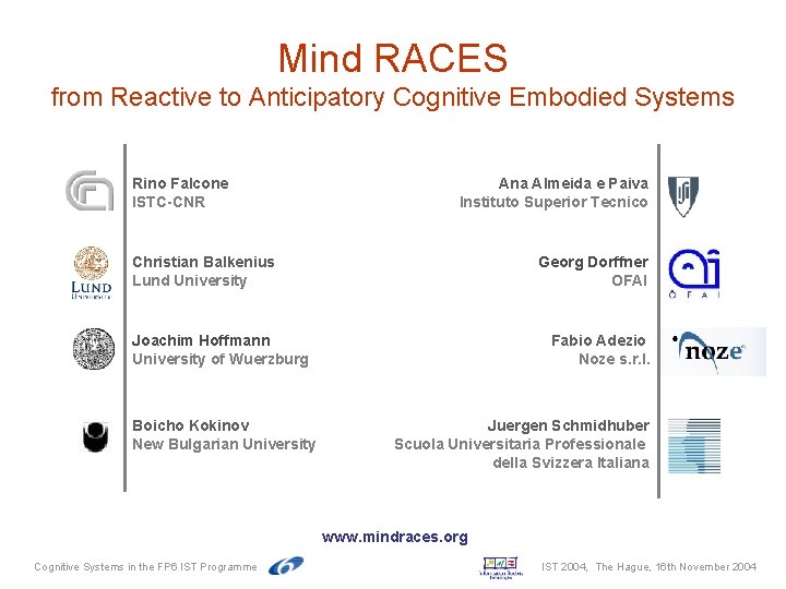 Mind RACES from Reactive to Anticipatory Cognitive Embodied Systems Rino Falcone ISTC-CNR Ana Almeida Mind RACES from Reactive to Anticipatory Cognitive Embodied Systems Rino Falcone ISTC-CNR Ana Almeida