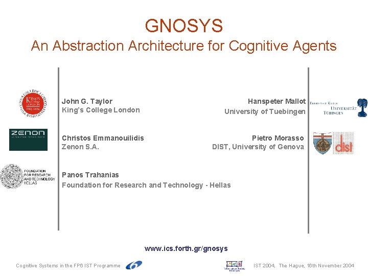 GNOSYS An Abstraction Architecture for Cognitive Agents John G. Taylor King’s College London Christos GNOSYS An Abstraction Architecture for Cognitive Agents John G. Taylor King’s College London Christos