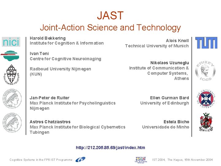 JAST Joint-Action Science and Technology Harold Bekkering Institute for Cognition & Information Alois Knoll JAST Joint-Action Science and Technology Harold Bekkering Institute for Cognition & Information Alois Knoll