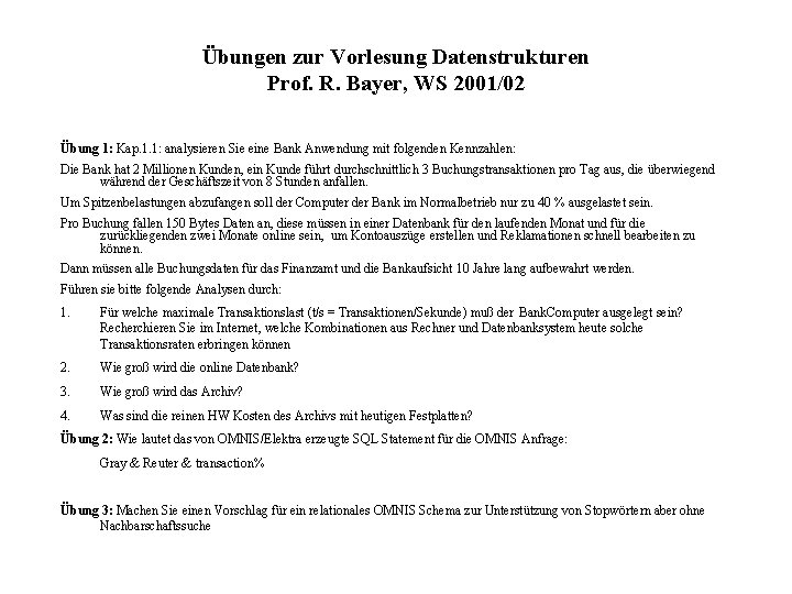 Übungen zur Vorlesung Datenstrukturen Prof. R. Bayer, WS 2001/02 Übung 1: Kap. 1. 1: