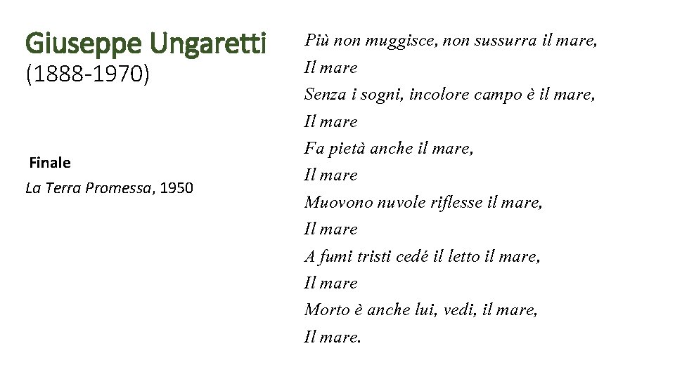 Giuseppe Ungaretti (1888 -1970) Finale La Terra Promessa, 1950 Più non muggisce, non sussurra