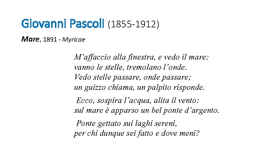 Giovanni Pascoli (1855 -1912) Mare, 1891 - Myricae M’affaccio alla finestra, e vedo il