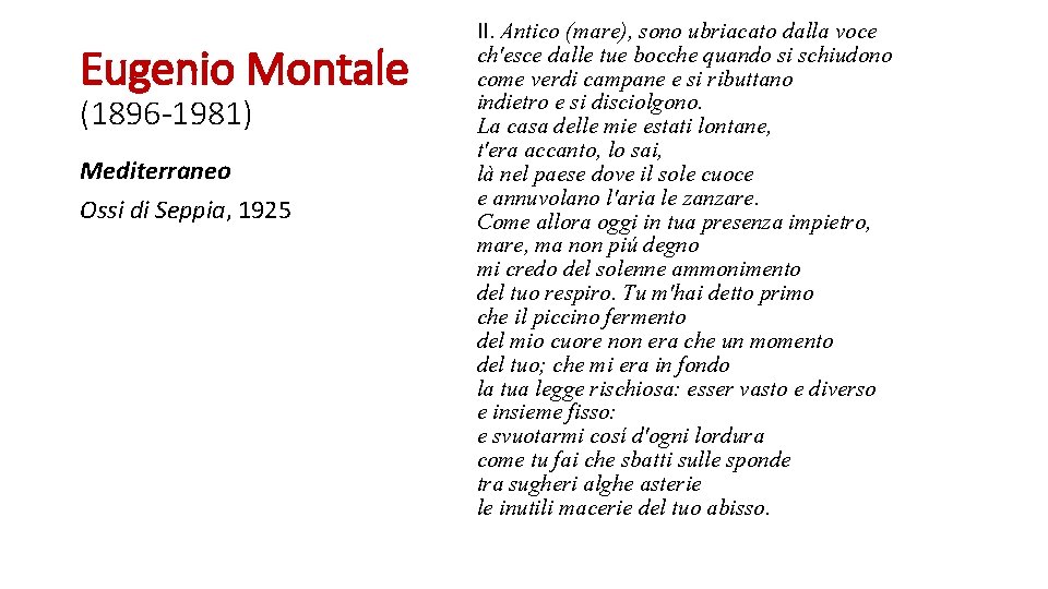 Eugenio Montale (1896 -1981) Mediterraneo Ossi di Seppia, 1925 II. Antico (mare), sono ubriacato