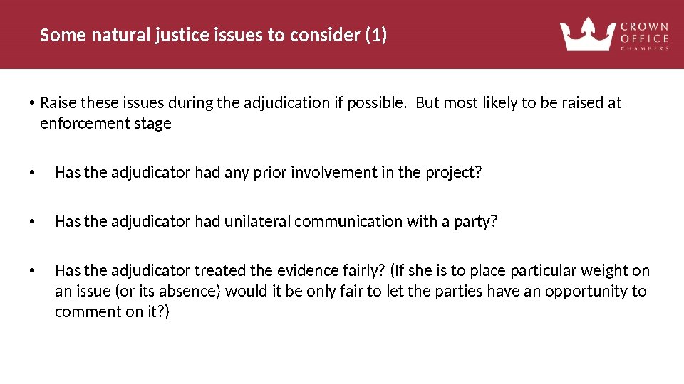 Some natural justice issues to consider (1) • Raise these issues during the adjudication