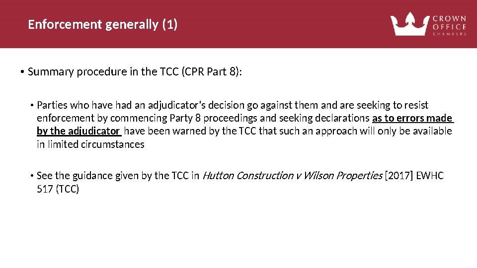 Enforcement generally (1) • Summary procedure in the TCC (CPR Part 8): • Parties