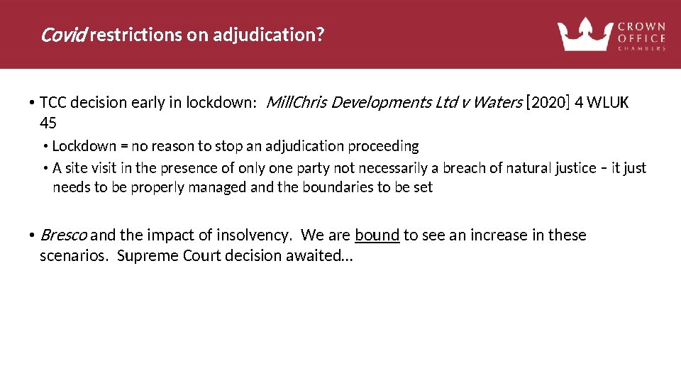 Covid restrictions on adjudication? • TCC decision early in lockdown: Mill. Chris Developments Ltd