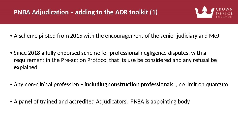 PNBA Adjudication – adding to the ADR toolkit (1) • A scheme piloted from