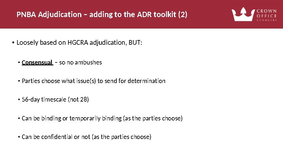 PNBA Adjudication – adding to the ADR toolkit (2) • Loosely based on HGCRA