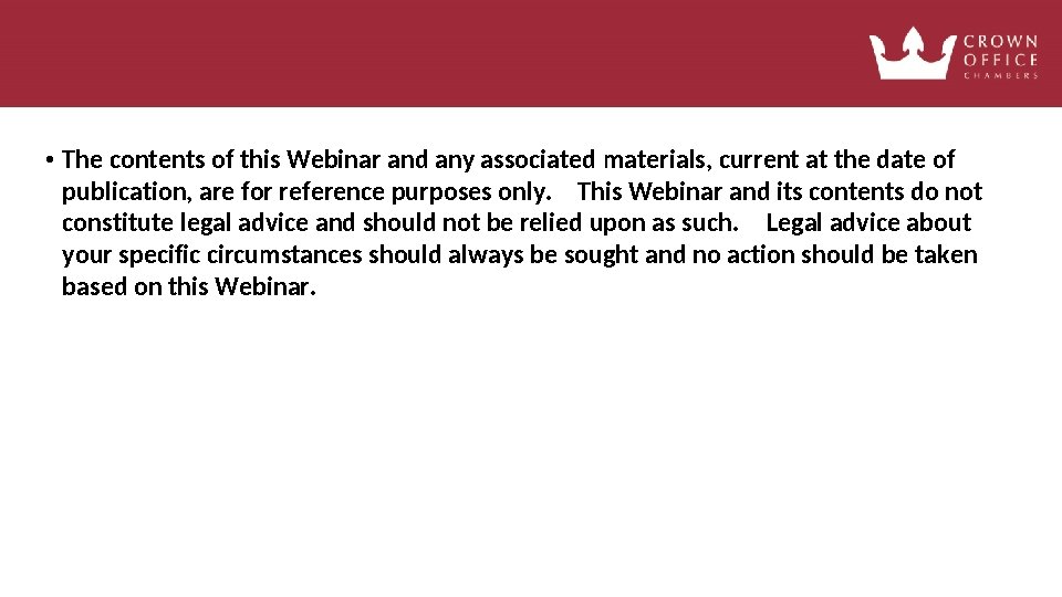  • The contents of this Webinar and any associated materials, current at the