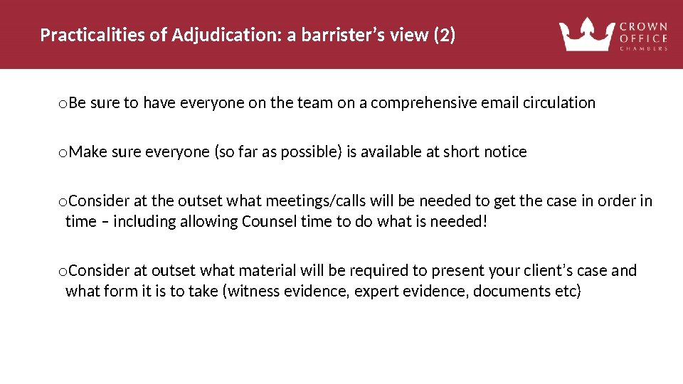 Practicalities of Adjudication: a barrister’s view (2) o. Be sure to have everyone on