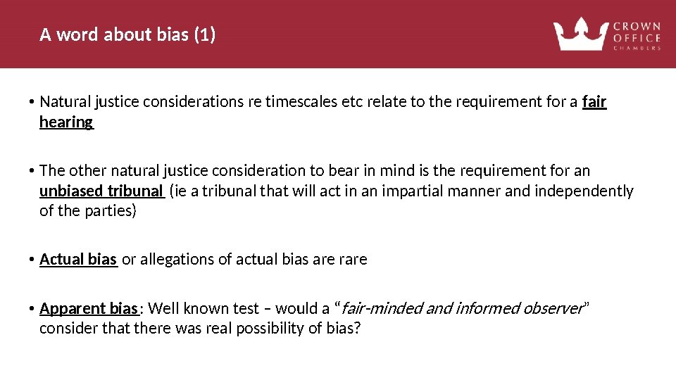 A word about bias (1) • Natural justice considerations re timescales etc relate to