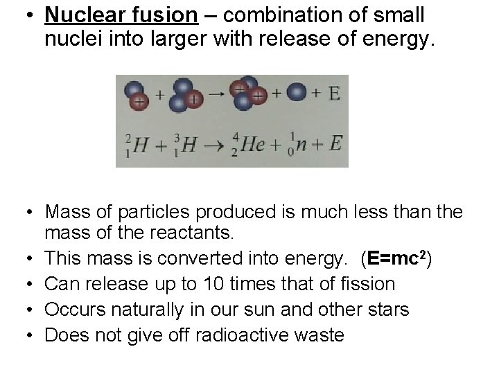  • Nuclear fusion – combination of small nuclei into larger with release of