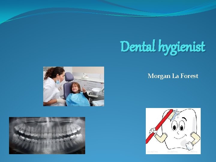 Dental hygienist Morgan La Forest 