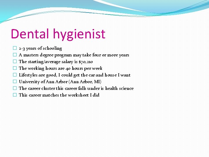 Dental hygienist � � � � 2 -3 years of schooling A masters degree