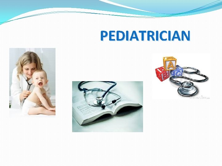 PEDIATRICIAN 