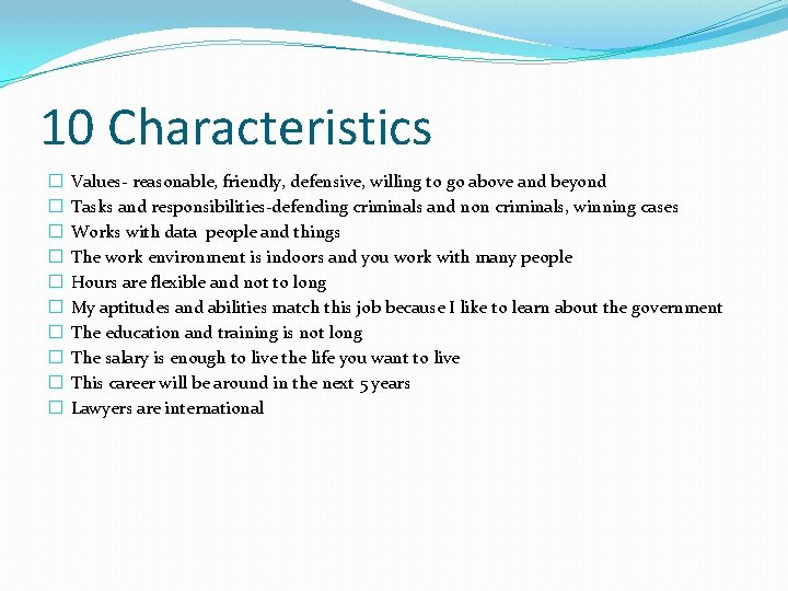 10 Characteristics � � � � � Values- reasonable, friendly, defensive, willing to go