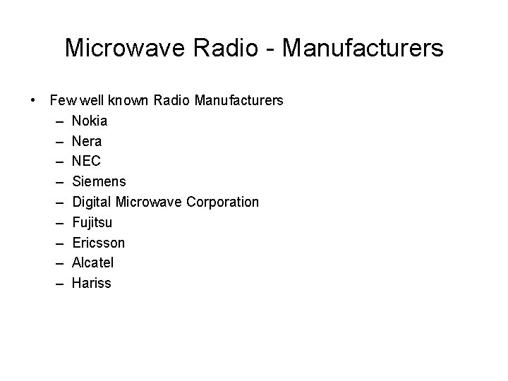 Microwave Radio - Manufacturers • Few well known Radio Manufacturers – Nokia – Nera