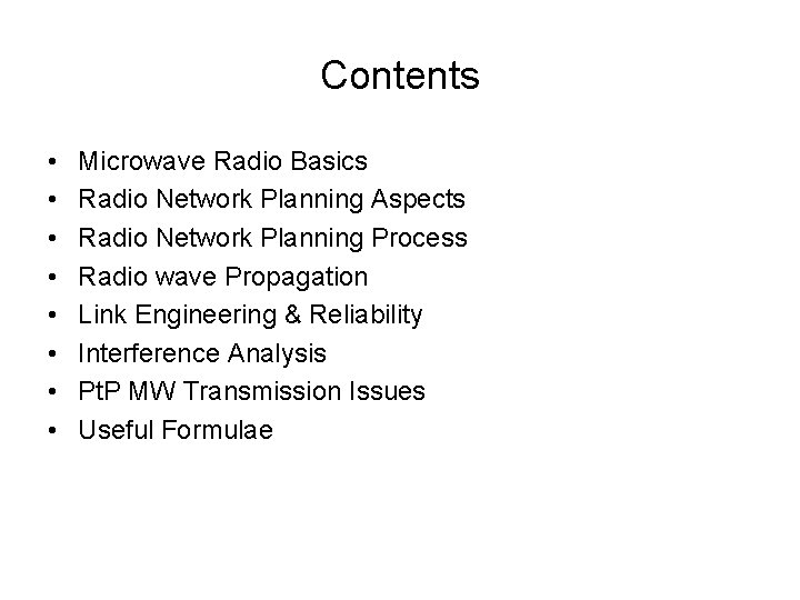Contents • • Microwave Radio Basics Radio Network Planning Aspects Radio Network Planning Process
