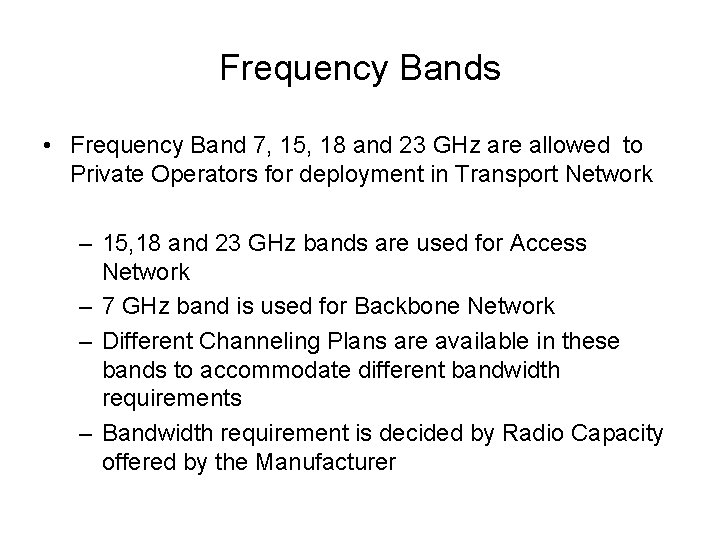 Frequency Bands • Frequency Band 7, 15, 18 and 23 GHz are allowed to