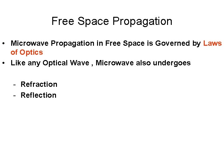 Free Space Propagation • Microwave Propagation in Free Space is Governed by Laws of