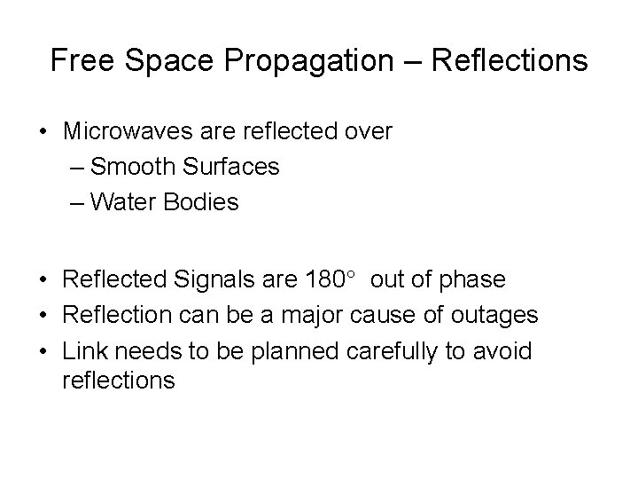 Free Space Propagation – Reflections • Microwaves are reflected over – Smooth Surfaces –