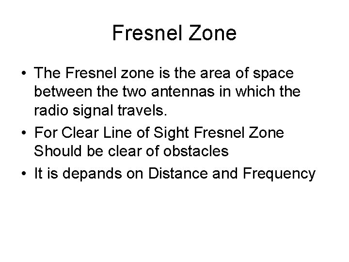 Fresnel Zone • The Fresnel zone is the area of space between the two