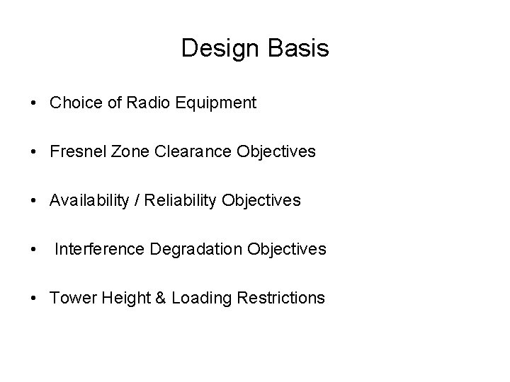 Design Basis • Choice of Radio Equipment • Fresnel Zone Clearance Objectives • Availability