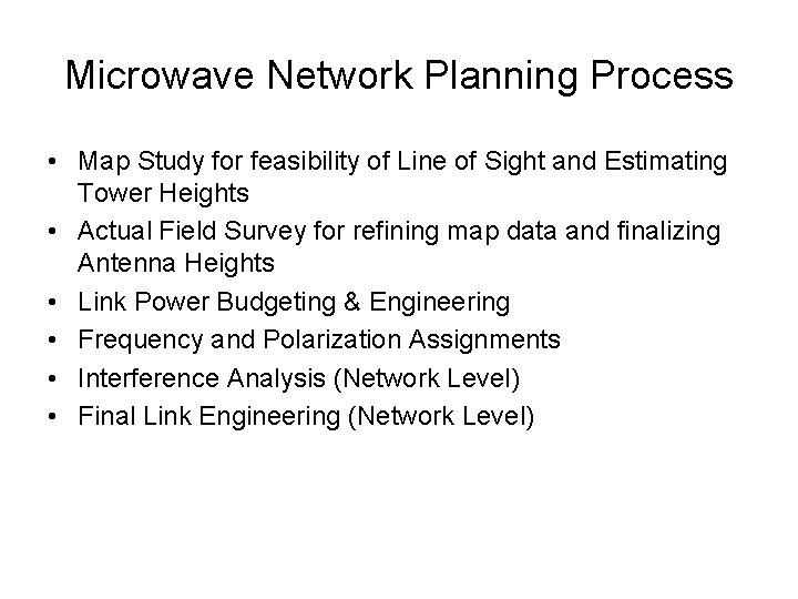 Microwave Network Planning Process • Map Study for feasibility of Line of Sight and