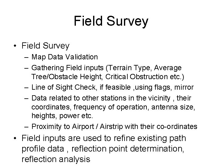 Field Survey • Field Survey – Map Data Validation – Gathering Field inputs (Terrain