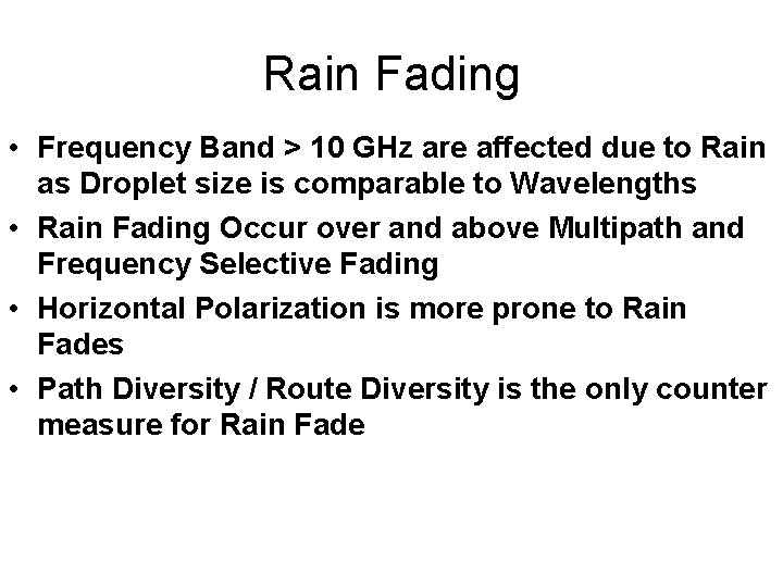 Rain Fading • Frequency Band > 10 GHz are affected due to Rain as