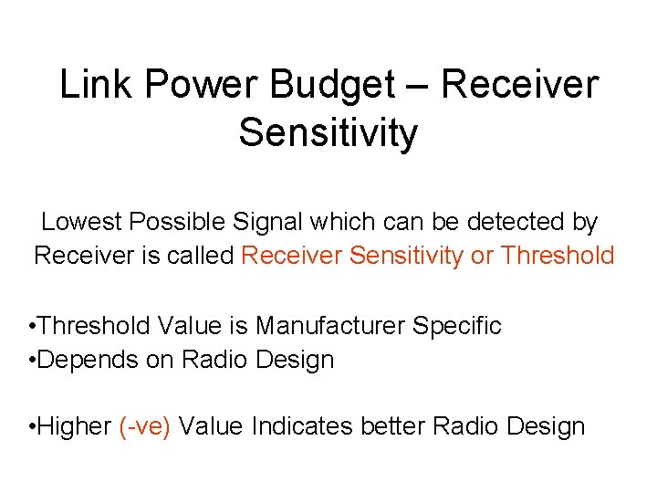 Link Power Budget – Receiver Sensitivity Lowest Possible Signal which can be detected by