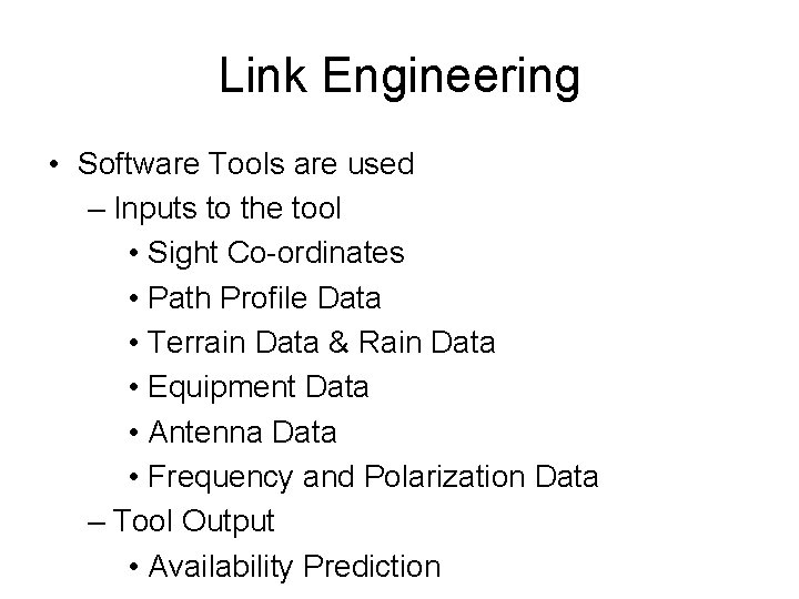 Link Engineering • Software Tools are used – Inputs to the tool • Sight