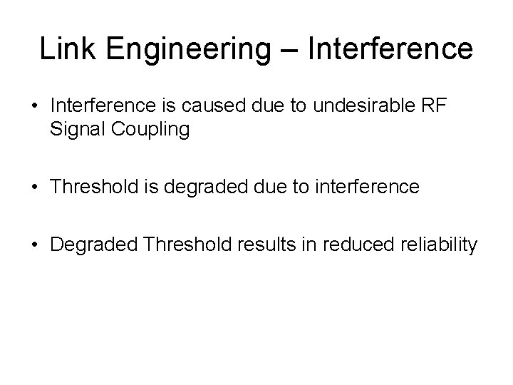 Link Engineering – Interference • Interference is caused due to undesirable RF Signal Coupling