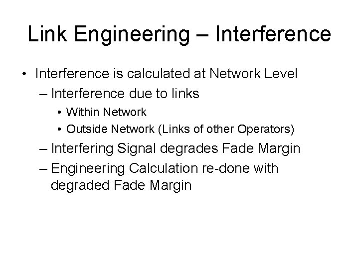 Link Engineering – Interference • Interference is calculated at Network Level – Interference due