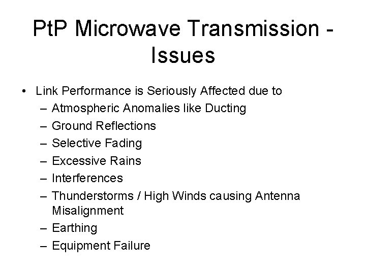 Pt. P Microwave Transmission Issues • Link Performance is Seriously Affected due to –