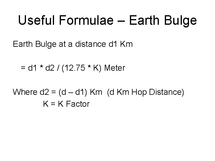 Useful Formulae – Earth Bulge at a distance d 1 Km = d 1