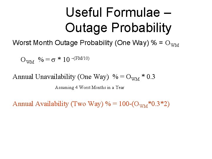 Useful Formulae – Outage Probability Worst Month Outage Probability (One Way) % = OWM