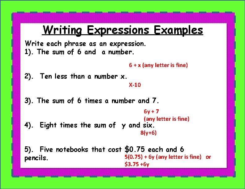 Writing Expressions Examples Write each phrase as an expression. 1). The sum of 6