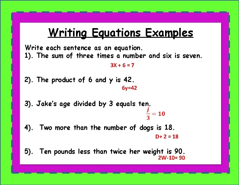 Writing Equations Examples Write each sentence as an equation. 1). The sum of three