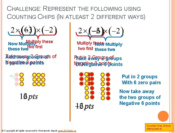 CHALLENGE: REPRESENT THE FOLLOWING USING COUNTING CHIPS (IN ATLEAST 2 DIFFERENT WAYS) Multiply these
