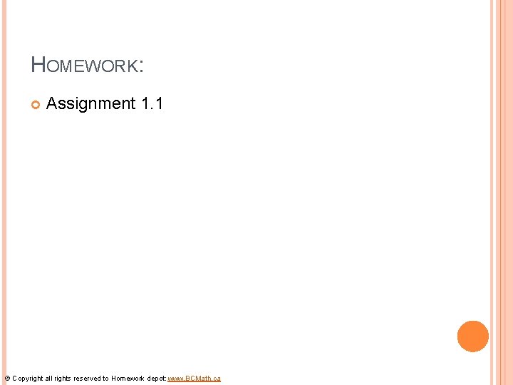 HOMEWORK: Assignment 1. 1 © Copyright all rights reserved to Homework depot: www. BCMath.