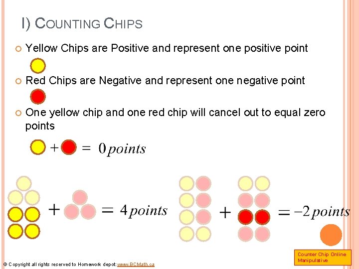 I) COUNTING CHIPS Yellow Chips are Positive and represent one positive point Red Chips