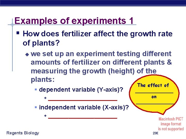 Examples of experiments 1 § How does fertilizer affect the growth rate of plants?