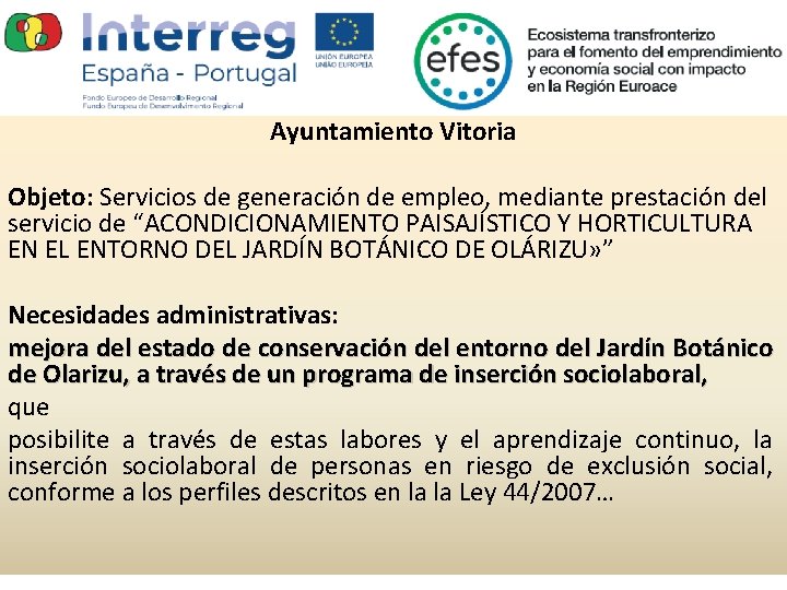 Ayuntamiento Vitoria Objeto: Servicios de generación de empleo, mediante prestación del servicio de “ACONDICIONAMIENTO