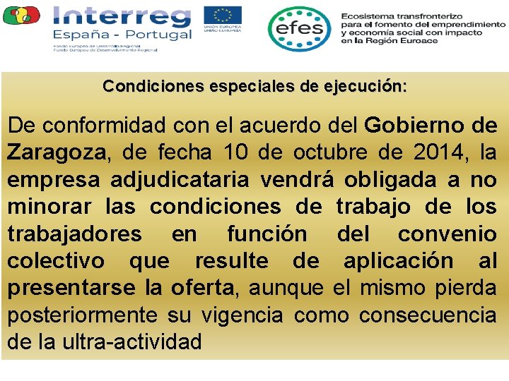 Condiciones especiales de ejecución: De conformidad con el acuerdo del Gobierno de Zaragoza, de