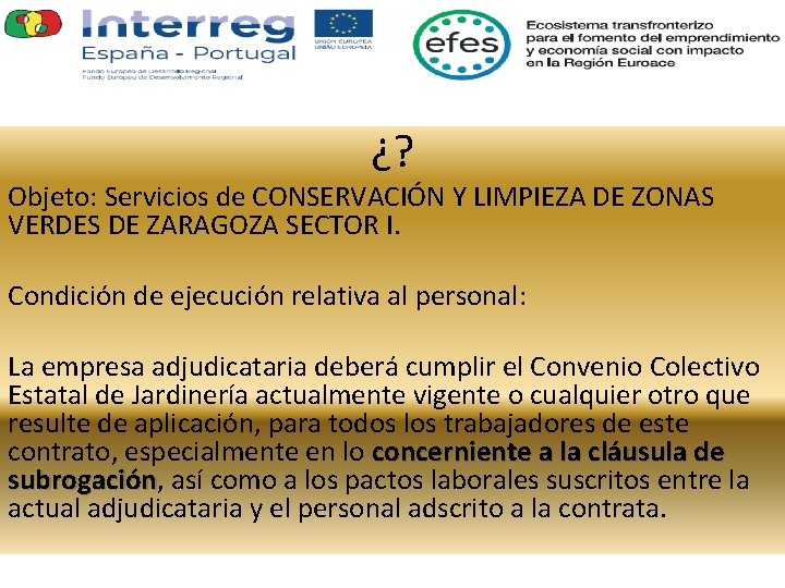 ¿? Objeto: Servicios de CONSERVACIÓN Y LIMPIEZA DE ZONAS VERDES DE ZARAGOZA SECTOR I.