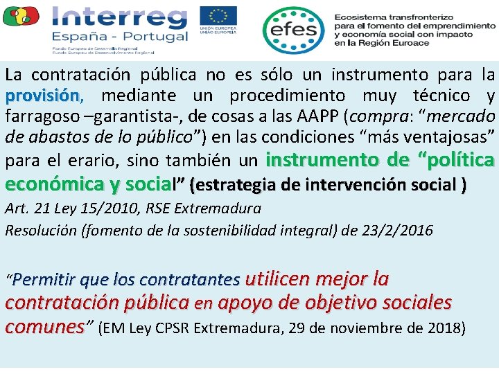 La contratación pública no es sólo un instrumento para la provisión, provisión mediante un