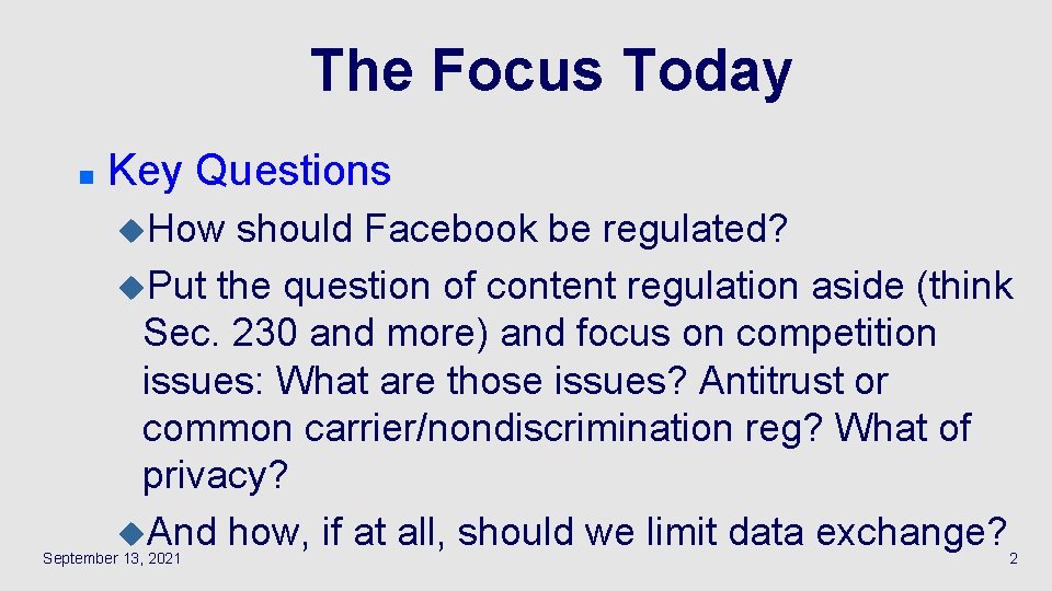 The Focus Today n Key Questions u. How should Facebook be regulated? u. Put