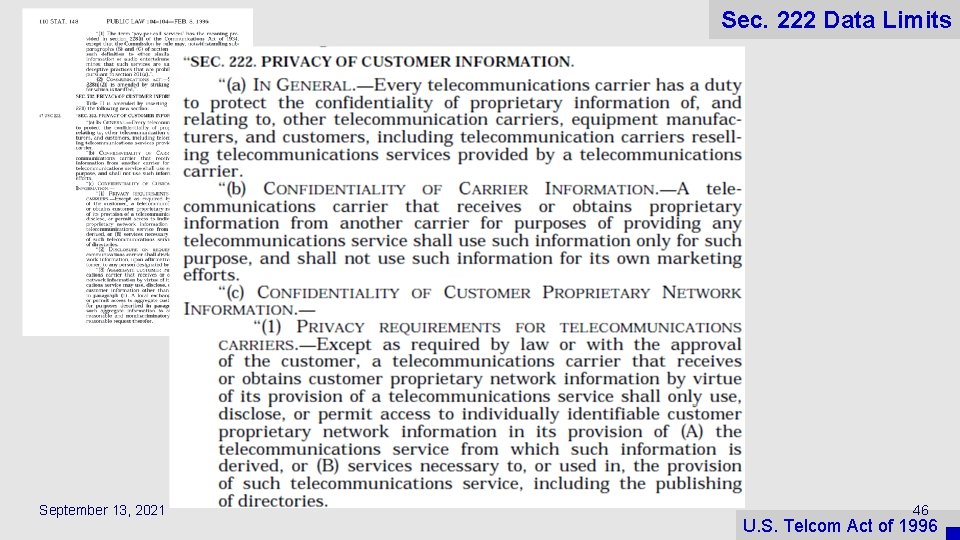 Sec. 222 Data Limits September 13, 2021 46 U. S. Telcom Act of 1996